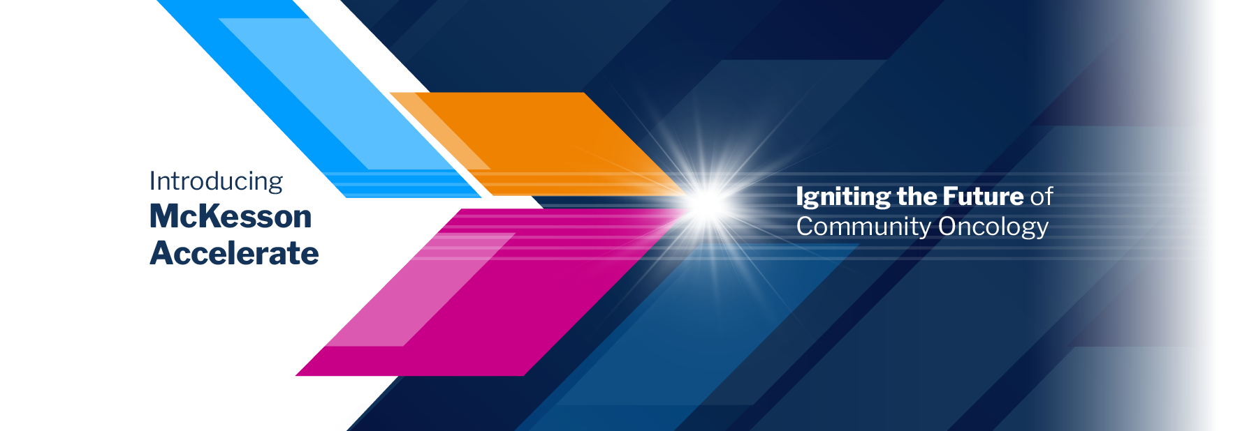 Colorful arrows frame text introducing McKesson Accelerate and igniting community oncology.